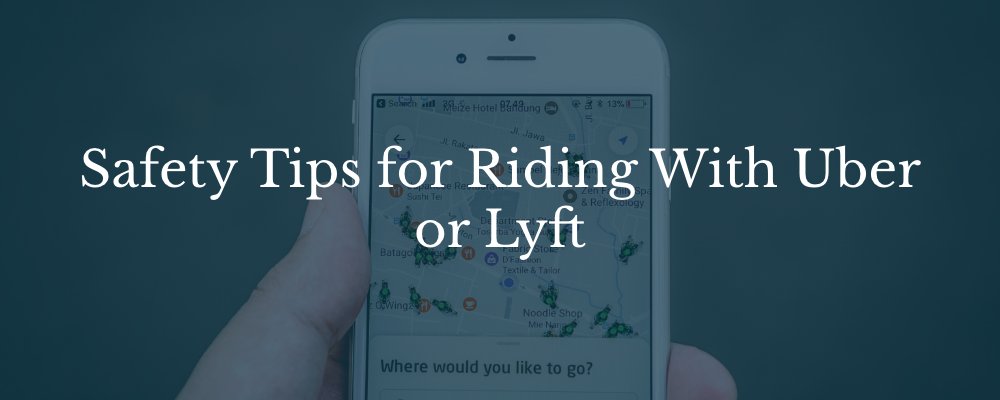 Saftey tips for riding with Uber and Lyft. Rideshare app on phone.